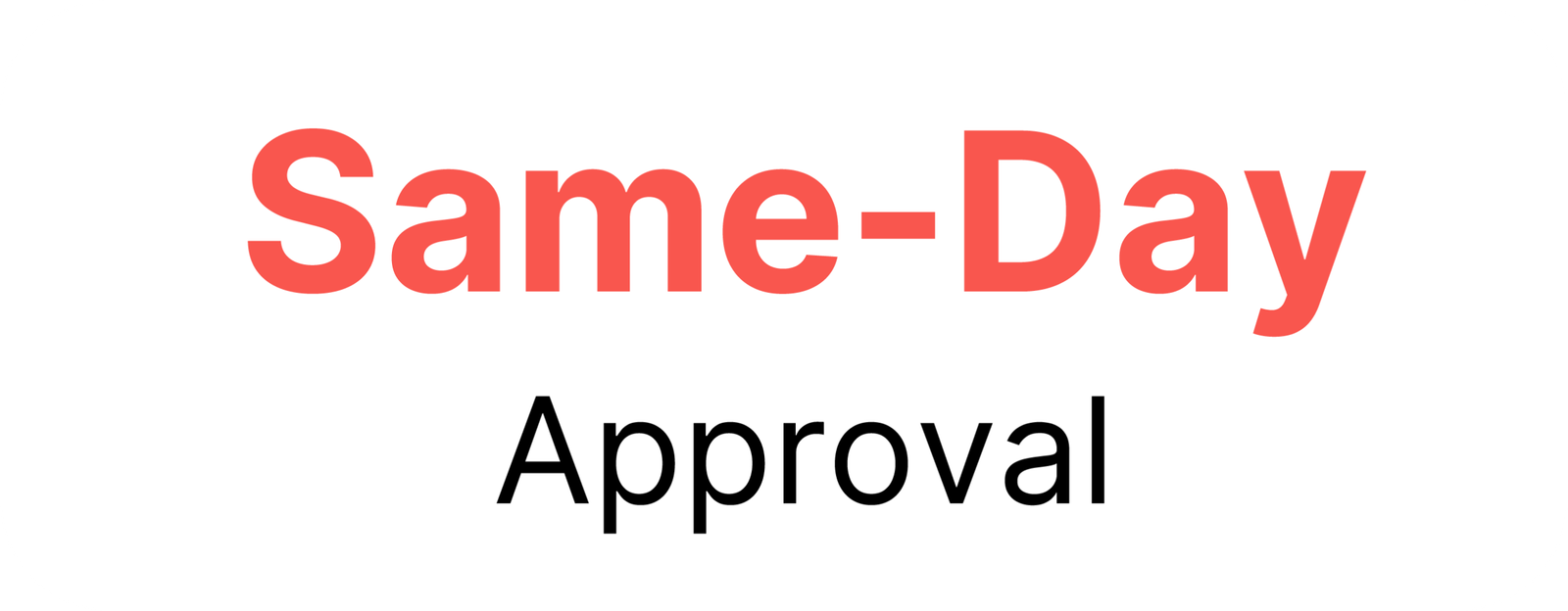 Same-Day Approval